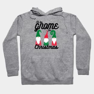 I'll be Gnome for Christmas Hoodie